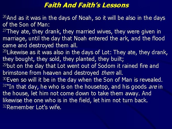 Faith And Faith’s Lessons 26 And as it was in the days of Noah,