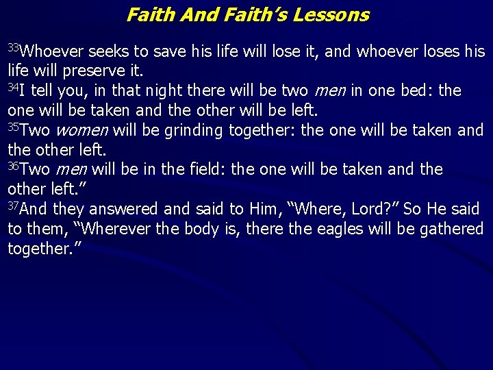 Faith And Faith’s Lessons 33 Whoever seeks to save his life will lose it,