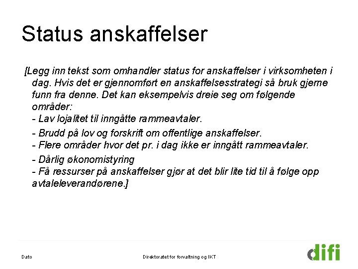 Status anskaffelser [Legg inn tekst som omhandler status for anskaffelser i virksomheten i dag.