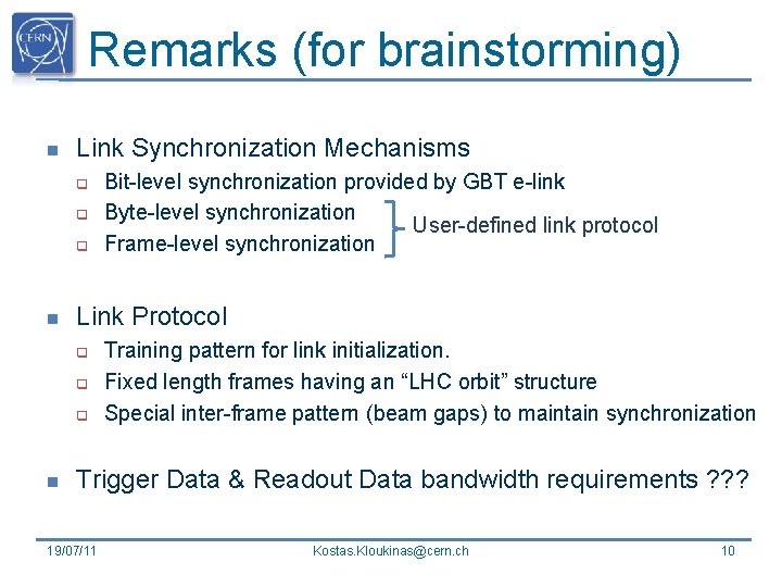 Remarks (for brainstorming) n Link Synchronization Mechanisms q q q n Link Protocol q Remarks (for brainstorming) n Link Synchronization Mechanisms q q q n Link Protocol q