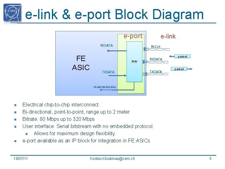 e-link & e-port Block Diagram e-port RXDATA FE ASIC e-link RXCLK PHY TXDATA RXDATA e-link & e-port Block Diagram e-port RXDATA FE ASIC e-link RXCLK PHY TXDATA RXDATA