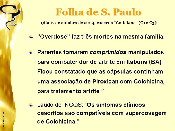 Folha de S. Paulo (dia 17 de outubro de 2004, caderno “Cotidiano” (C 1