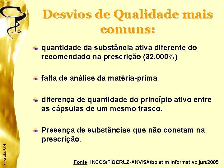 Desvios de Qualidade mais comuns: quantidade da substância ativa diferente do recomendado na prescrição