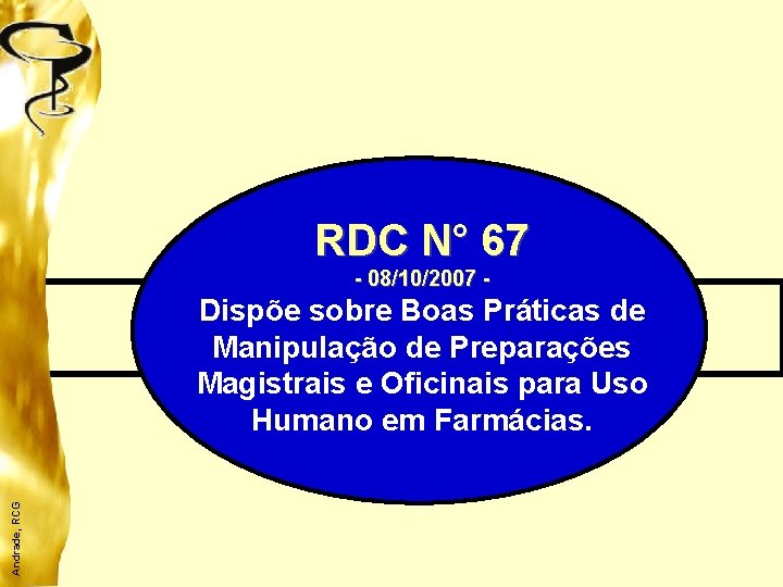 RDC N° 67 - 08/10/2007 - Andrade, RCG Dispõe sobre Boas Práticas de Manipulação