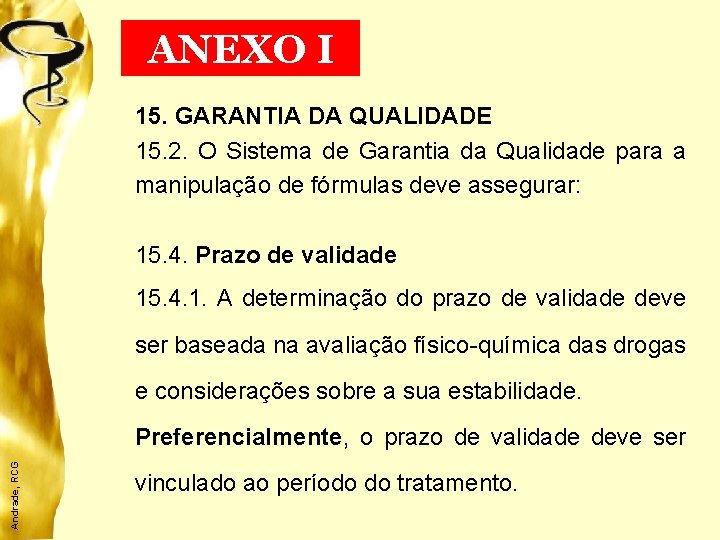 ANEXO I 15. GARANTIA DA QUALIDADE 15. 2. O Sistema de Garantia da Qualidade