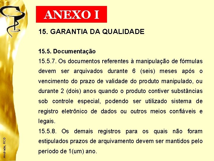 ANEXO I 15. GARANTIA DA QUALIDADE 15. 5. Documentação 15. 5. 7. Os documentos