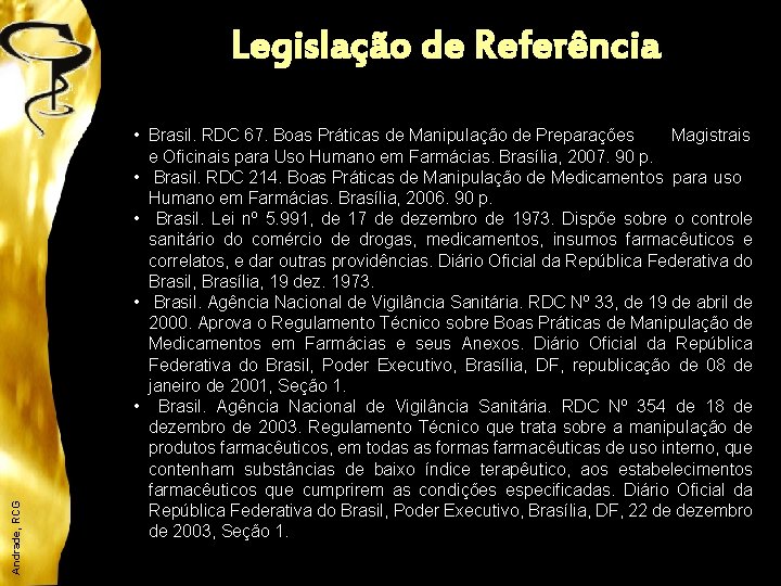 Andrade, RCG Legislação de Referência • Brasil. RDC 67. Boas Práticas de Manipulação de