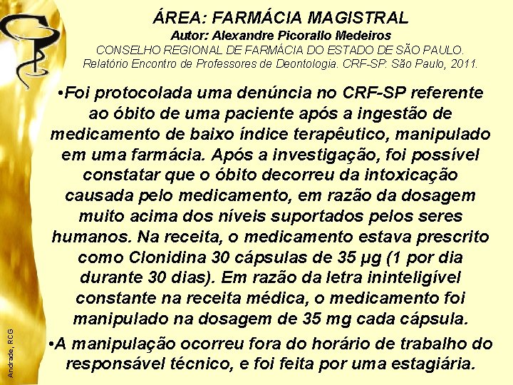 ÁREA: FARMÁCIA MAGISTRAL Autor: Alexandre Picorallo Medeiros Andrade, RCG CONSELHO REGIONAL DE FARMÁCIA DO