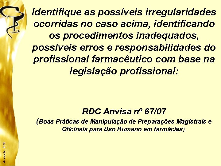 Identifique as possíveis irregularidades ocorridas no caso acima, identificando os procedimentos inadequados, possíveis erros