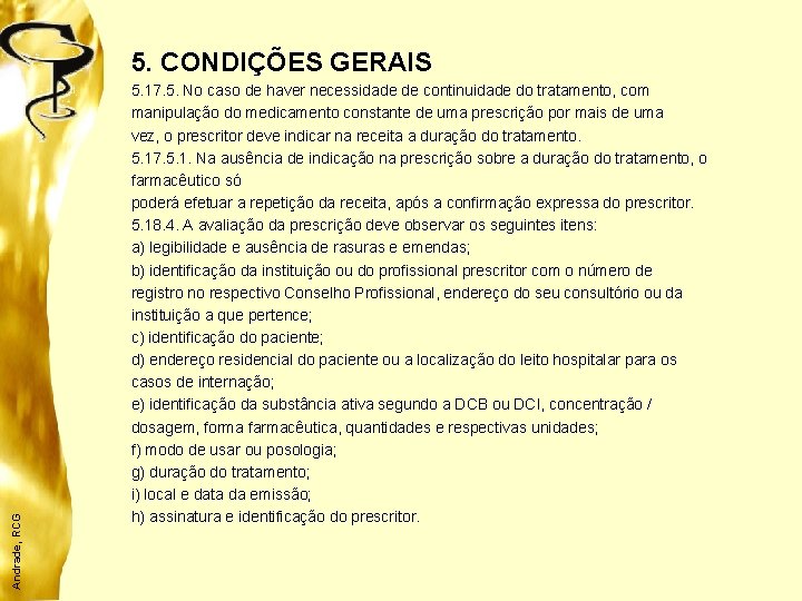 Andrade, RCG 5. CONDIÇÕES GERAIS 5. 17. 5. No caso de haver necessidade de