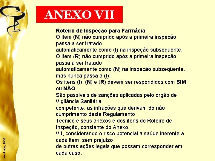 Andrade, RCG ANEXO VII Roteiro de Inspeção para Farmácia O item (N) não cumprido