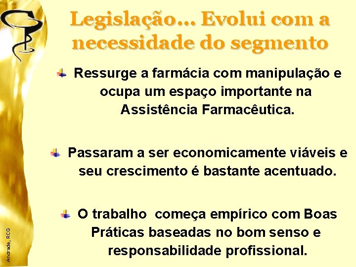 Legislação. . . Evolui com a necessidade do segmento Ressurge a farmácia com manipulação