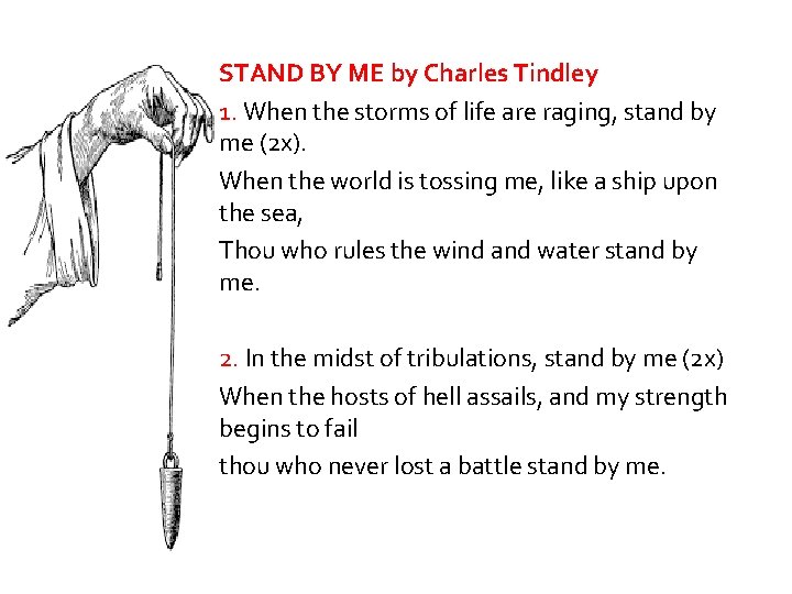 STAND BY ME by Charles Tindley 1. When the storms of life are raging,