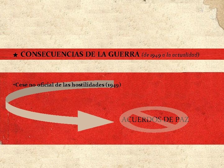 ★ CONSECUENCIAS DE LA GUERRA (de 1949 a la actualidad) • Cese no ★ CONSECUENCIAS DE LA GUERRA (de 1949 a la actualidad) • Cese no