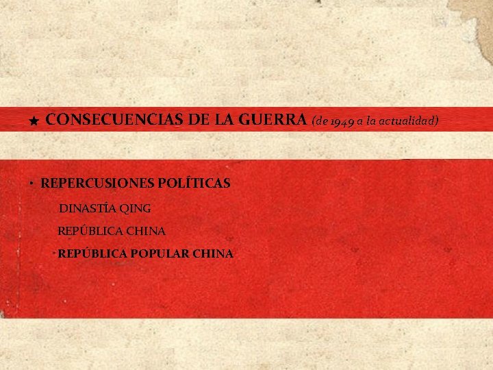 ★ CONSECUENCIAS DE LA GUERRA (de 1949 a la actualidad) • REPERCUSIONES POLÍTICAS ★ CONSECUENCIAS DE LA GUERRA (de 1949 a la actualidad) • REPERCUSIONES POLÍTICAS