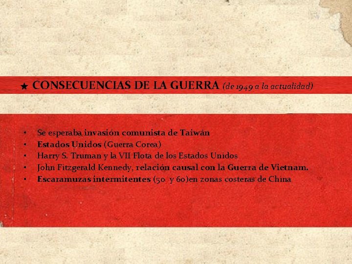 ★ CONSECUENCIAS DE LA GUERRA (de 1949 a la actualidad) • • • ★ CONSECUENCIAS DE LA GUERRA (de 1949 a la actualidad) • • •