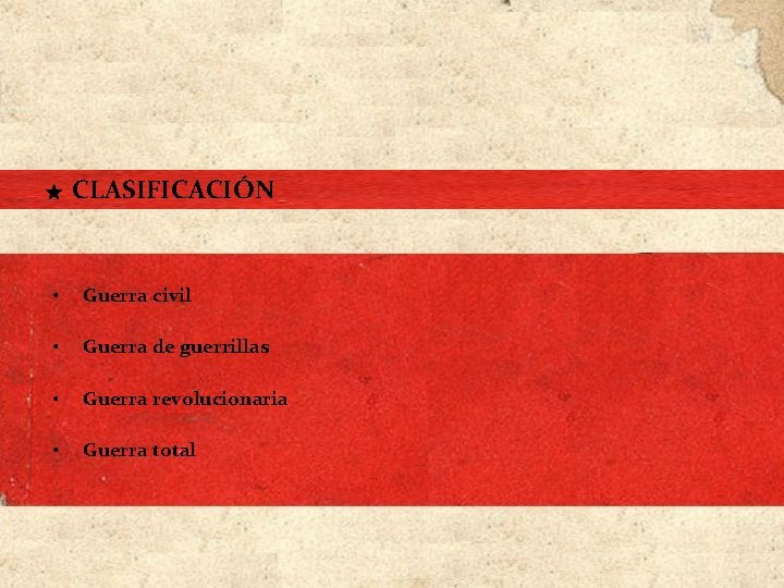 ★ CLASIFICACIÓN • Guerra civil • Guerra de guerrillas • Guerra revolucionaria • ★ CLASIFICACIÓN • Guerra civil • Guerra de guerrillas • Guerra revolucionaria •