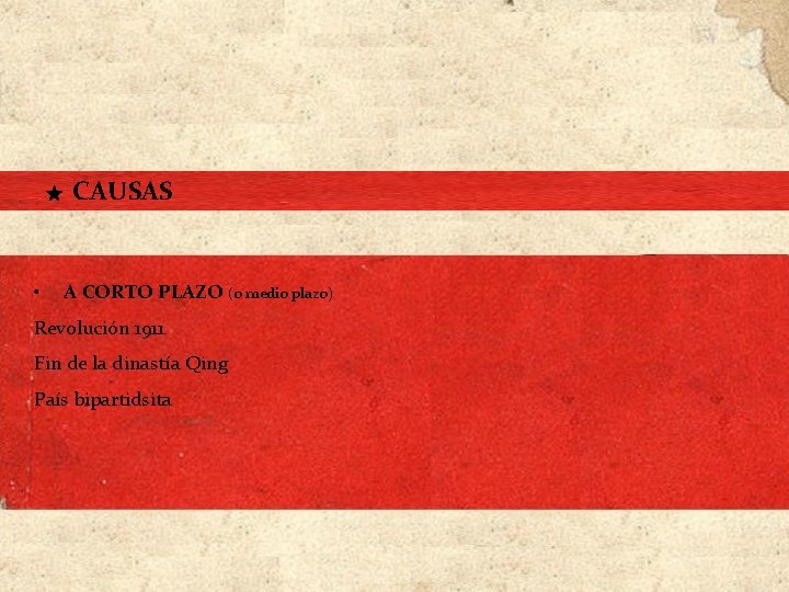 ★ CAUSAS • A CORTO PLAZO (o medio plazo) Revolución 1911 Fin de ★ CAUSAS • A CORTO PLAZO (o medio plazo) Revolución 1911 Fin de