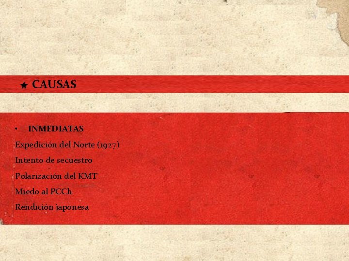 ★ CAUSAS • INMEDIATAS Expedición del Norte (1927) Intento de secuestro Polarización del ★ CAUSAS • INMEDIATAS Expedición del Norte (1927) Intento de secuestro Polarización del