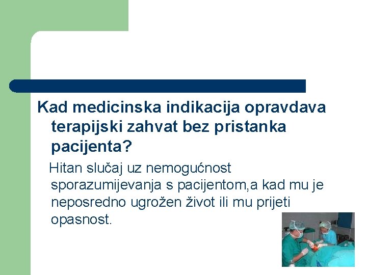 Kad medicinska indikacija opravdava terapijski zahvat bez pristanka pacijenta? Hitan slučaj uz nemogućnost sporazumijevanja