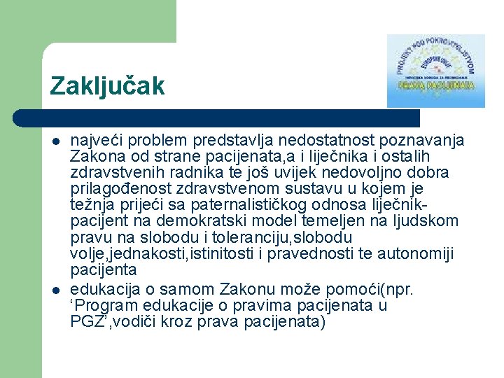 Zaključak l l najveći problem predstavlja nedostatnost poznavanja Zakona od strane pacijenata, a i