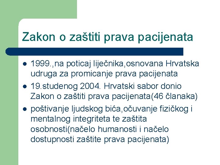 Zakon o zaštiti prava pacijenata l l l 1999. , na poticaj liječnika, osnovana