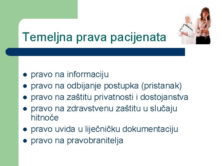 Temeljna prava pacijenata l l l pravo na informaciju pravo na odbijanje postupka (pristanak)