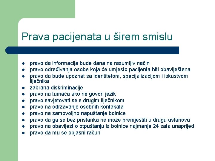 Prava pacijenata u širem smislu l l l pravo da informacija bude dana na