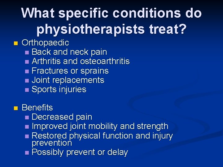 What specific conditions do physiotherapists treat? n Orthopaedic n Back and neck pain n