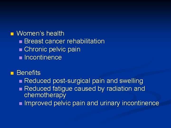 n Women’s health n Breast cancer rehabilitation n Chronic pelvic pain n Incontinence n