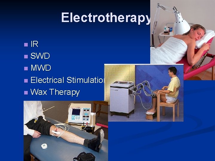 Electrotherapy IR n SWD n MWD n Electrical Stimulation n Wax Therapy n 