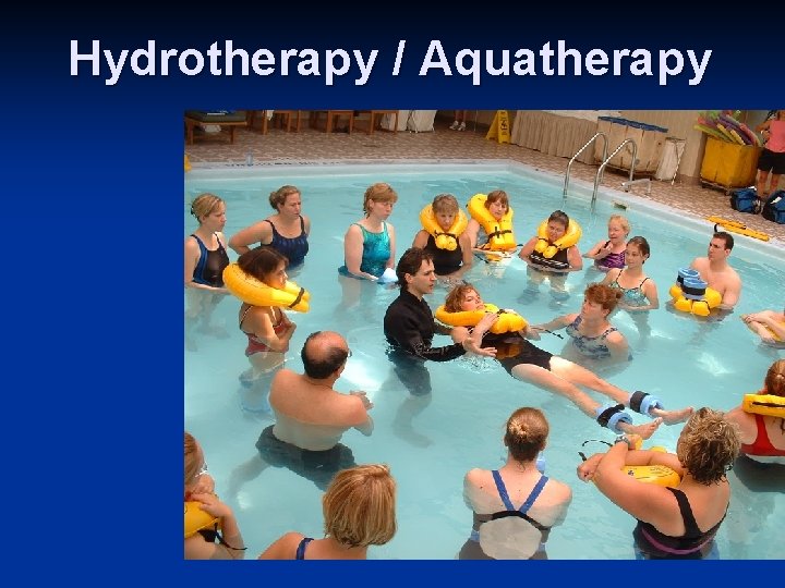 Hydrotherapy / Aquatherapy 