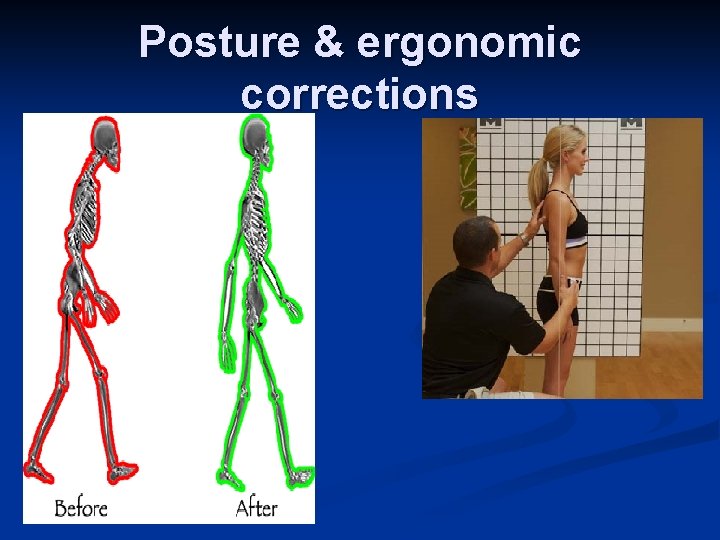 Posture & ergonomic corrections 