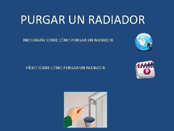 PURGAR UN RADIADOR INFOGRAFÍA SOBRE CÓMO PURGAR UN RADIADOR VÍDEO SOBRE CÓMO PURGAR UN