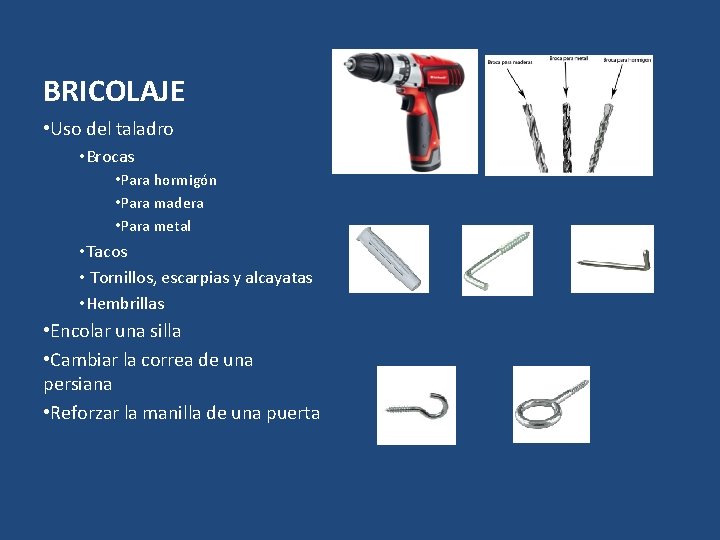 BRICOLAJE • Uso del taladro • Brocas • Para hormigón • Para madera •