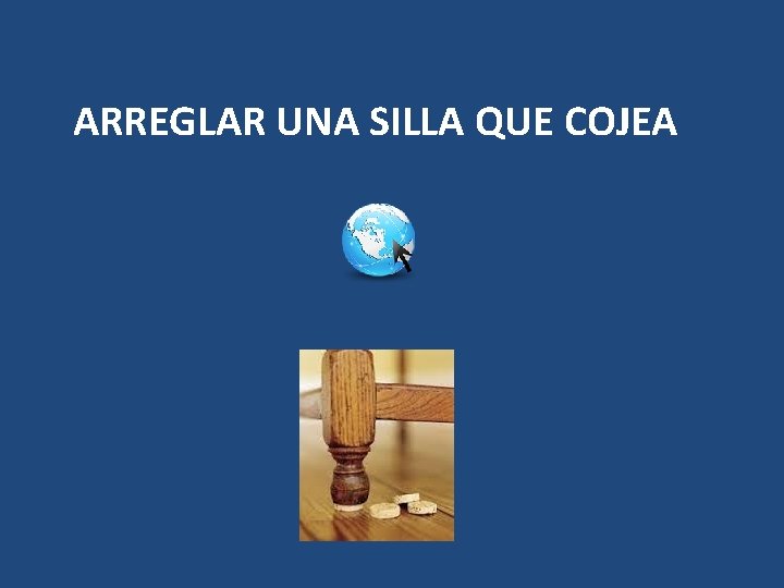 ARREGLAR UNA SILLA QUE COJEA 