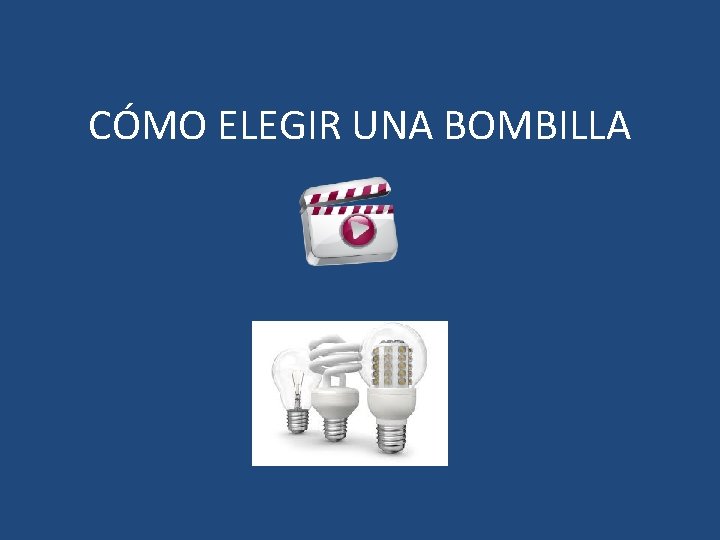 CÓMO ELEGIR UNA BOMBILLA 