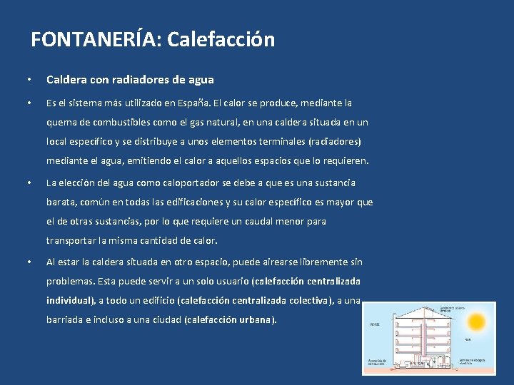 FONTANERÍA: Calefacción • Caldera con radiadores de agua • Es el sistema más utilizado