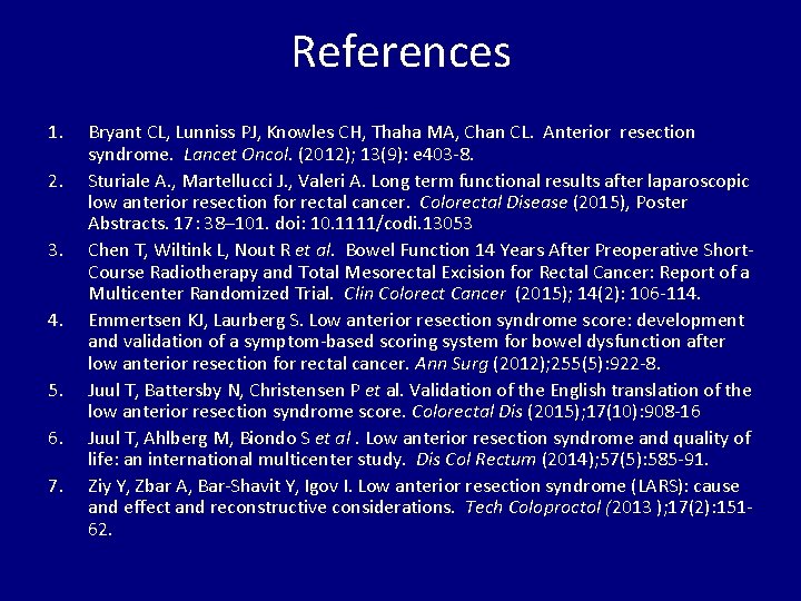 References 1. 2. 3. 4. 5. 6. 7. Bryant CL, Lunniss PJ, Knowles CH,