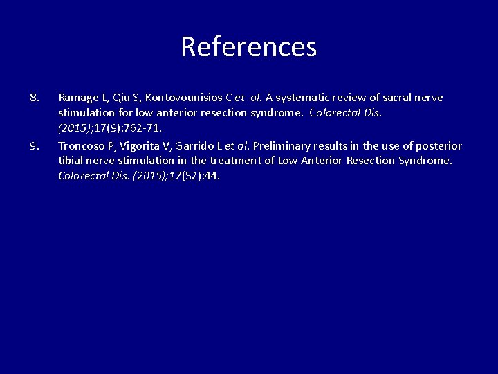 References 8. 9. Ramage L, Qiu S, Kontovounisios C et al. A systematic review