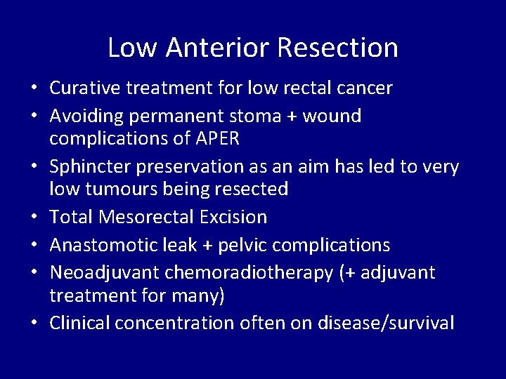 Low Anterior Resection • Curative treatment for low rectal cancer • Avoiding permanent stoma