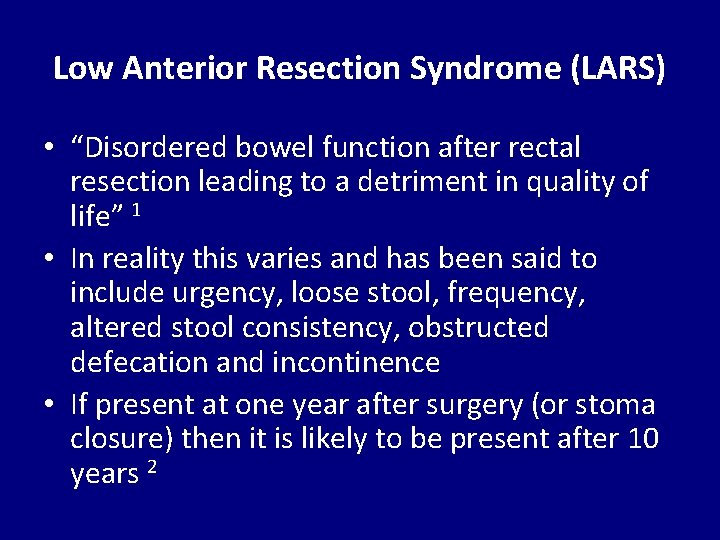 Low Anterior Resection Syndrome (LARS) • “Disordered bowel function after rectal resection leading to