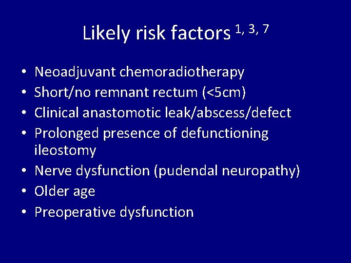 Likely risk factors 1, 3, 7 Neoadjuvant chemoradiotherapy Short/no remnant rectum (<5 cm) Clinical