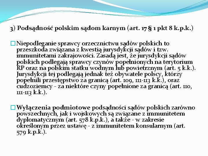 3) Podsądność polskim sądom karnym (art. 17 § 1 pkt 8 k. p. k.
