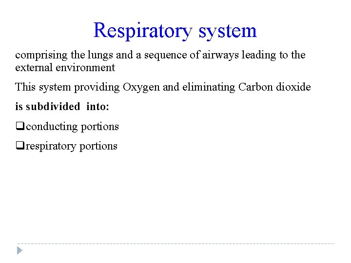 Respiratory system comprising the lungs and a sequence of airways leading to the external