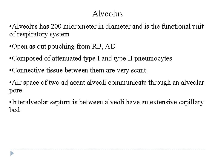 Alveolus • Alveolus has 200 micrometer in diameter and is the functional unit of