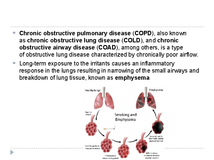  Chronic obstructive pulmonary disease (COPD), also known as chronic obstructive lung disease (COLD),