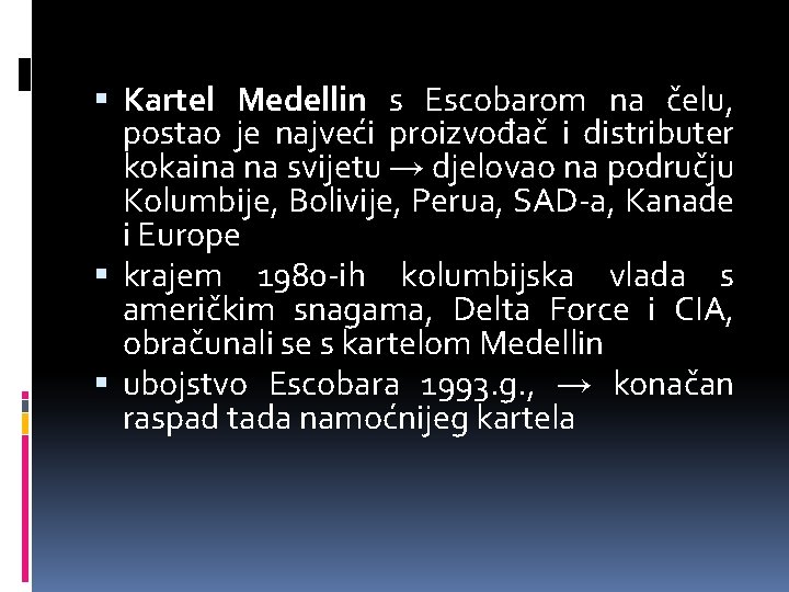  Kartel Medellin s Escobarom na čelu, postao je najveći proizvođač i distributer kokaina