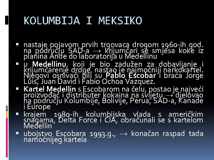 KOLUMBIJA I MEKSIKO nastaje pojavom prvih trgovaca drogom 1960 -ih god. na području SAD-a