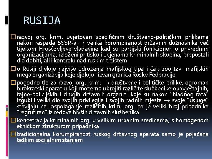 RUSIJA � razvoj org. krim. uvjetovan specifičnim društveno-političkim prilikama nakon raspada SSSR-a → velika